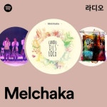 Melchaka 라디오 - playlist by Spotify | Spotify Melchaka 라디오