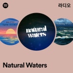 Natural Waters 라디오 - playlist by Spotify | Spotify Natural Waters 라디오