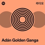 Adán Golden Ganga | Spotify Adán Golden Ganga