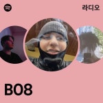B08 라디오 - playlist by Spotify | Spotify B08 라디오