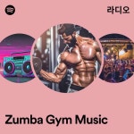 Zumba Gym Music 라디오 - playlist by Spotify | Spotify Zumba Gym Music 라디오