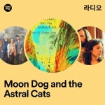 Moon Dog and the Astral Cats | Spotify Moon Dog and the Astral Cats