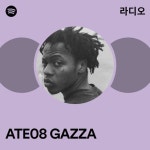 ATE08 GAZZA 라디오 - playlist by Spotify | Spotify ATE08 GAZZA 라디오