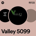 Valley 5099 | Spotify Valley 5099
