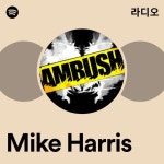 Mike Harris 라디오 - playlist by Spotify | Spotify Mike Harris 라디오