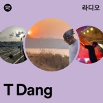 T Dang 라디오 - playlist by Spotify | Spotify T Dang 라디오