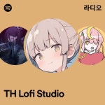 TH Lofi Studio 라디오 - playlist by Spotify | Spotify TH Lofi Studio 라디오