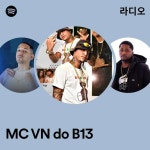 MC VN do B13 라디오 - playlist by Spotify | Spotify MC VN do B13 라디오