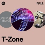 T-Zone 라디오 - playlist by Spotify | Spotify T-Zone 라디오