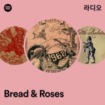 Bread & Roses 라디오 - playlist by Spotify | Spotify Bread & Roses 라디오