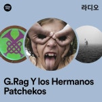 G.Rag Y los Hermanos Patchekos 라디오 - playlist by Spotify | Spotify G.Rag Y los Hermanos Patchekos 라디오