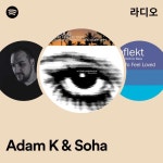 Adam K & Soha 라디오 - playlist by Spotify | Spotify Adam K & Soha 라디오