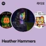 Heather Hammers 라디오 - playlist by Spotify | Spotify Heather Hammers 라디오