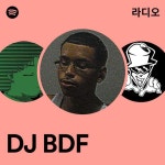 DJ BDF 라디오 - playlist by Spotify | Spotify DJ BDF 라디오