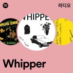 Whipper 라디오 - playlist by Spotify | Spotify Whipper 라디오