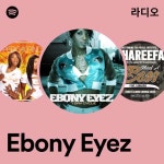 Ebony Eyez 라디오 - playlist by Spotify | Spotify Ebony Eyez 라디오