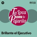 Brillante el Ejecutivo 라디오 - playlist by Spotify | Spotify Brillante el Ejecutivo 라디오