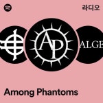 Among Phantoms 라디오 - playlist by Spotify | Spotify Among Phantoms 라디오