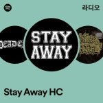 Stay Away HC 라디오 - playlist by Spotify | Spotify Stay Away HC 라디오