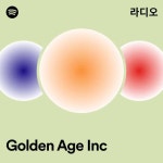 Golden Age Inc 라디오 - playlist by Spotify | Spotify Golden Age Inc 라디오
