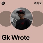 Gk Wrote | Spotify Gk Wrote