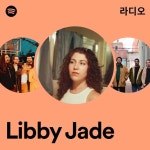 Libby Jade 라디오 - playlist by Spotify | Spotify Libby Jade 라디오