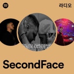 SecondFace 라디오 - playlist by Spotify | Spotify SecondFace 라디오