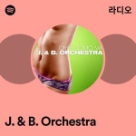 J. & B. Orchestra 라디오 - playlist by Spotify | Spotify J. & B. Orchestra 라디오