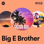 Big E Brother 라디오 - playlist by Spotify | Spotify Big E Brother 라디오