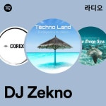 DJ Zekno 라디오 - playlist by Spotify | Spotify DJ Zekno 라디오