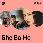 She Ba He 라디오 - playlist by Spotify | Spotify She Ba He 라디오