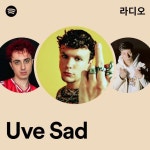 Uve Sad 라디오 - playlist by Spotify | Spotify Uve Sad 라디오