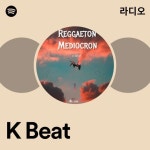 K Beat 라디오 - playlist by Spotify | Spotify K Beat 라디오