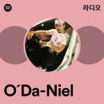 O´Da-Niel 라디오 - playlist by Spotify | Spotify O´Da-Niel 라디오