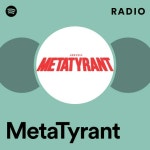 MetaTyrant | Spotify MetaTyrant