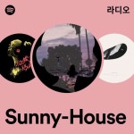 Sunny-House 라디오 - playlist by Spotify | Spotify Sunny-House 라디오
