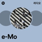 e-Mo 라디오 - playlist by Spotify | Spotify e-Mo 라디오