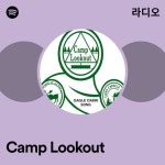 Camp Lookout 라디오 - playlist by Spotify | Spotify Camp Lookout 라디오