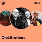 Oleś Brothers 라디오 - playlist by Spotify | Spotify Oleś Brothers 라디오