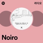 Noiro 라디오 - playlist by Spotify | Spotify Noiro 라디오