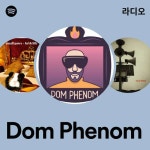 Dom Phenom 라디오 - playlist by Spotify | Spotify Dom Phenom 라디오