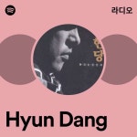 Hyun Dang 라디오 - playlist by Spotify | Spotify Hyun Dang 라디오