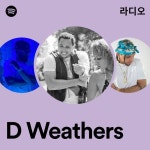 D Weathers 라디오 - playlist by Spotify | Spotify D Weathers 라디오