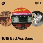 1619 Bad Ass Band 라디오 - playlist by Spotify | Spotify 1619 Bad Ass Band 라디오