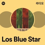 Los Blue Star 라디오 - playlist by Spotify | Spotify Los Blue Star 라디오