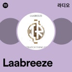 Laabreeze 라디오 - playlist by Spotify | Spotify Laabreeze 라디오