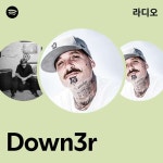 Down3r 라디오 - playlist by Spotify | Spotify Down3r 라디오
