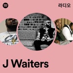 J Waiters | Spotify J Waiters