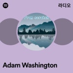 Adam Washington 라디오 - playlist by Spotify | Spotify Adam Washington 라디오
