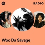Woo Da Savage 라디오 - playlist by Spotify | Spotify Woo Da Savage 라디오